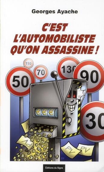 Couverture du livre « C'est l'automobiliste qu'on assassine ! » de Georges Ayache aux éditions Signe