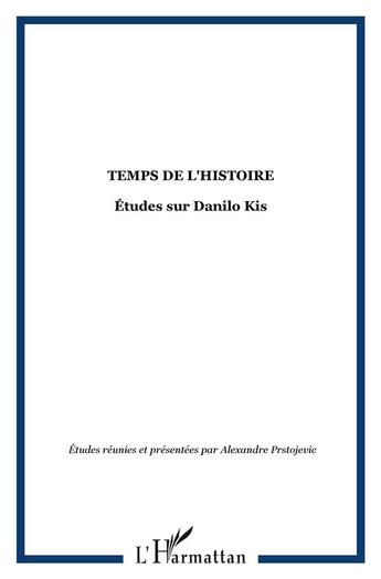 Couverture du livre « Temps de l'histoire - etudes sur danilo kis » de  aux éditions L'harmattan