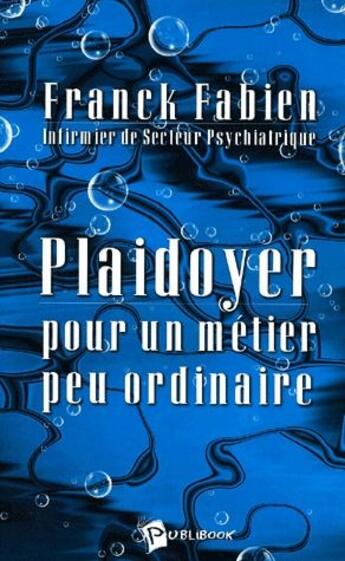 Couverture du livre « Plaidoyer pour un métier peu ordinaire » de Franck Fabien aux éditions Publibook