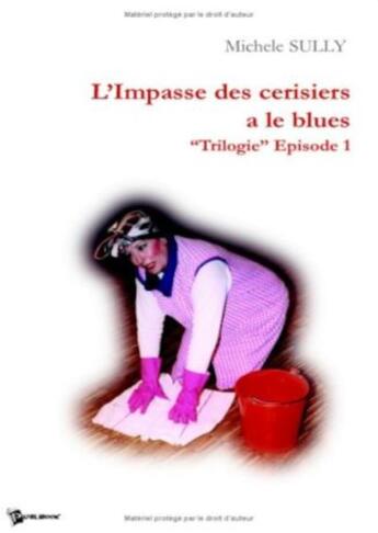 Couverture du livre « Trilogie Tome 1 : L'Impasse des cerisiers a le blues » de Michele Sully aux éditions Publibook