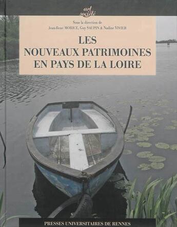 Couverture du livre « Les nouveaux patrimoines en pays de la Loire » de Guy Saupin et Jean-Rene Morice et Nadine Vivier aux éditions Pu De Rennes