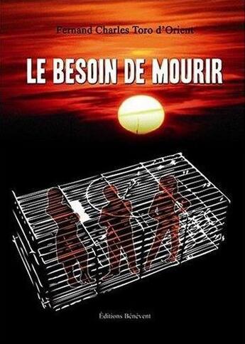 Couverture du livre « Le besoin de mourir » de Toro D' Orient aux éditions Benevent