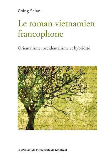 Couverture du livre « Le roman vietnamien francophone ; orientalisme, occidentalisme et hybridité » de Selao Ching aux éditions Pu De Montreal