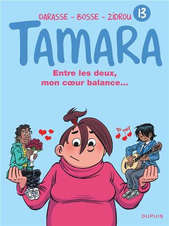 Couverture du livre « Tamara Tome 13 : entre les deux, mon coeur balance... » de Zidrou et Christian Darasse et Bosse aux éditions Dupuis