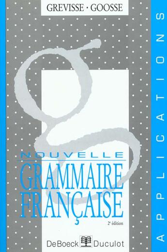 Couverture du livre « Grevisse : NOUVELLE GRAMMAIRE FRANCAISE - APPLICATIONS » de  aux éditions De Boeck Superieur