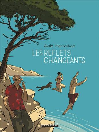 Couverture du livre « Les reflets changeants » de Aude Mermilliod aux éditions Lombard