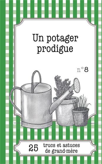 Couverture du livre « Un potager prodigue : 25 trucs et astuces de grand-mère » de Gaelle Van Ingelgem aux éditions Lemaitre Publishing