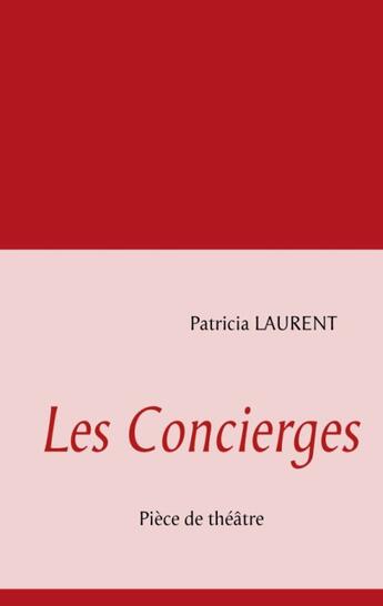 Couverture du livre « Les concierges » de Patricia Laurent aux éditions Books On Demand