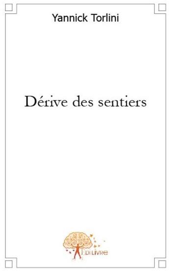 Couverture du livre « Dérive des sentiers » de Yannick Torlini aux éditions Edilivre