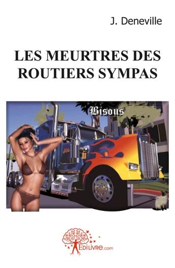 Couverture du livre « Les meurtres des routiers sympas » de J Deneville aux éditions Edilivre