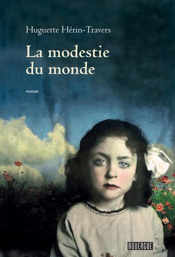 Couverture du livre « La modestie du monde » de Huguette Herin-Travers aux éditions Rouergue