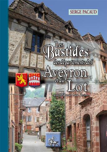 Couverture du livre « Les bastides des départements de l'Aveyron et du lot » de Serge Pacaud aux éditions Editions Des Regionalismes