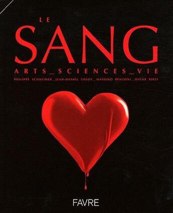 Couverture du livre « Le sang ; art, sciences, vie » de  aux éditions Favre