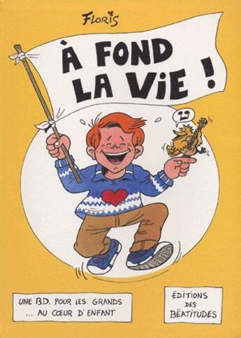 Couverture du livre « A fond la vie ! » de Floris aux éditions Des Beatitudes