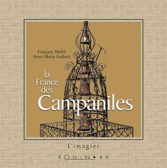 Couverture du livre « La France des campaniles » de Francois Melle et Anne-Marie Joubert aux éditions Equinoxe