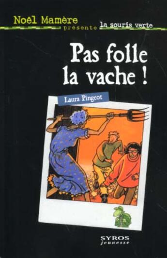 Couverture du livre « Pas Folle La Vache » de Laura Pingeot aux éditions Syros