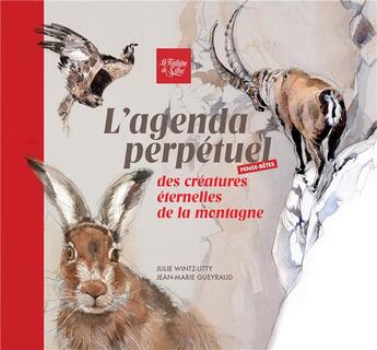 Couverture du livre « L'Agenda Perpetuel Des Creatures Eternelles De La Montagne » de Julie Litty aux éditions La Fontaine De Siloe