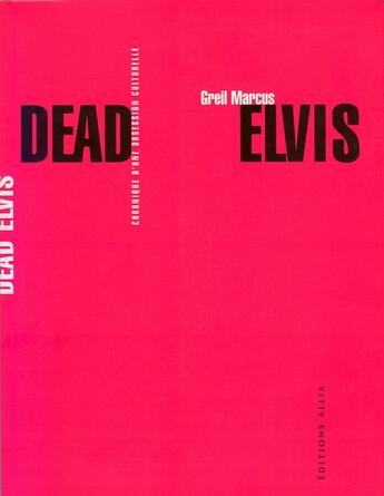 Couverture du livre « Dead elvis - chronique d'une obsession culturelle » de Greil Marcus aux éditions Allia