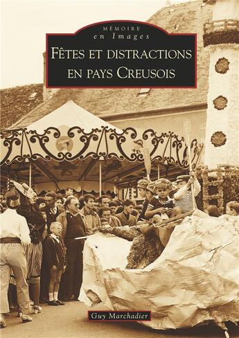 Couverture du livre « Fêtes et distractions en pays creusois » de Guy Marchadier aux éditions Editions Sutton