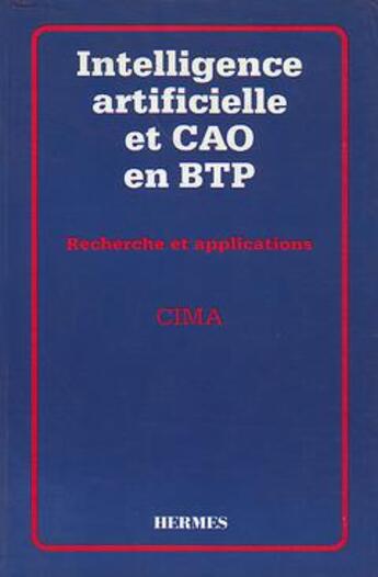 Couverture du livre « Intelligence artificielle et cao en btp recherche et application » de Cima aux éditions Hermes Science Publications