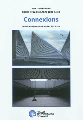 Couverture du livre « Connexions ; communication numérique et lien social » de Klein Et Proulx aux éditions Pu De Namur