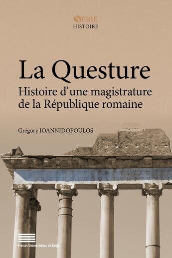 Couverture du livre « La Questure : Histoire d'une magistrature de la République romaine (264-27 av. J.-C.) » de Ioannidopoulos Grego aux éditions Pulg