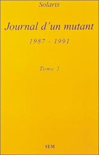 Couverture du livre « Journal d'un mutant t.1 : 1987-1991 » de Solaris aux éditions Sum