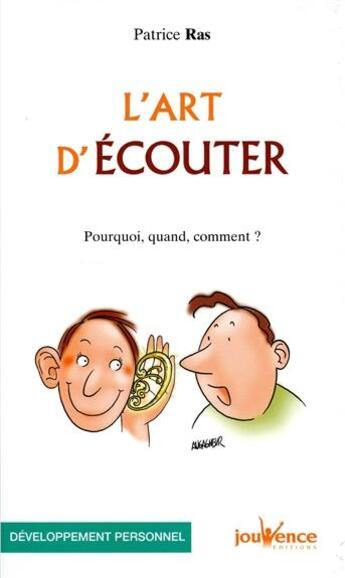 Couverture du livre « L'art d'écouter ; pourquoi, quand, comment ? » de Patrice Ras aux éditions Jouvence