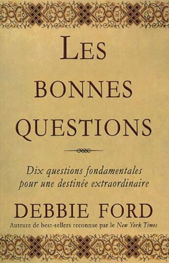 Couverture du livre « Les bonnes questions ; dix questions fondamentales pour une destinée extraordinaire » de Debbie Ford aux éditions Ada