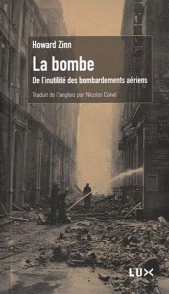 Couverture du livre « La bombe ; de l'inutile des bombardements aériens » de Howard Zinn aux éditions Lux Canada