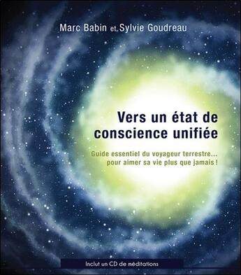 Couverture du livre « Vers un etat de conscience unifiee - guide essentiel du voyageur terrestre... livre + cd » de Marc Babin & Sylvie aux éditions Ada