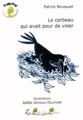 Couverture du livre « Le corbeau qui avait peur de voler » de Patrick Bousquet et Joelle Ginoux-Duvivier aux éditions Le Pre Du Plain