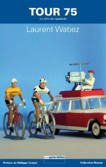 Couverture du livre « Tour 75, le rêve du cannibale » de Laurent Watiez aux éditions Pourparler