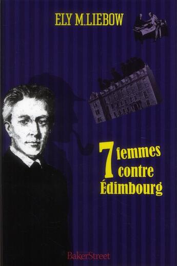 Couverture du livre « Les femmes qui voulaient devenir médecins ; les sept contre Edimbourg » de Ely M. Liebow aux éditions Baker Street