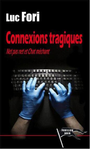 Couverture du livre « Connexions tragiques ; net pas net et chat méchant » de Fori Luc aux éditions Pavillon Noir
