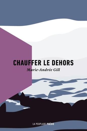 Couverture du livre « Chauffer le dehors » de Marie-Andree Gill aux éditions La Peuplade