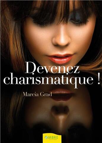 Couverture du livre « Devenez charismatique ! » de Marcia Grad aux éditions Ambre