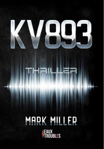 Couverture du livre « KV893 » de Mark Miller aux éditions Eaux Troubles