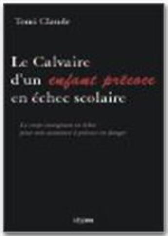 Couverture du livre « Le calvaire d'un enfant précoce en échec scolaire » de Tomi Claude aux éditions Jepublie