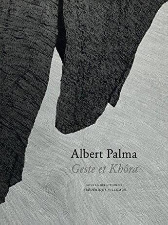 Couverture du livre « Albert Palma ; geste et khora » de Frederique Villemur aux éditions Ebl