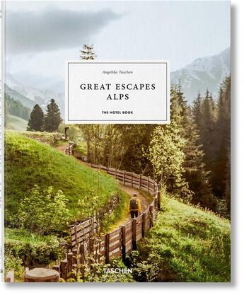 Couverture du livre « Great escapes alps : the hotel book » de Angelika Taschen aux éditions Taschen