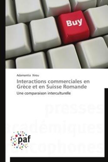 Couverture du livre « Interactions commerciales en grece et en suisse romande - une comparaison interculturelle » de Xirou Adamantia aux éditions Presses Academiques Francophones