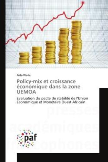 Couverture du livre « Policy-mix et croissance economique dans la zone uemoa - evaluation du pacte de stabilite de l'union » de Wade Aida aux éditions Editions Universitaires Europeennes