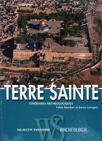 Couverture du livre « Terre sainte - itineraires archeologiques » de Bourbon/Lavagno aux éditions White Star