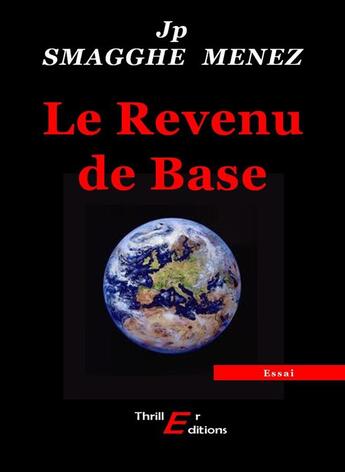 Couverture du livre « Le revenu de base ; essai » de Jean-Pierre Smagghe-Menez aux éditions Thriller Editions