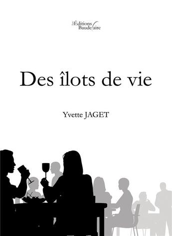 Couverture du livre « Des îlots de vie » de Yvette Jaget aux éditions Baudelaire
