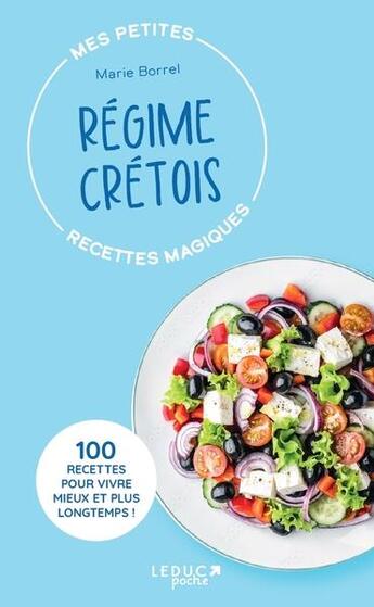 Couverture du livre « Mes petites recettes magiques regime cretois - edition 2023 - 100 recettes pour vivre mieux et plus » de Marie Borrel aux éditions Leduc