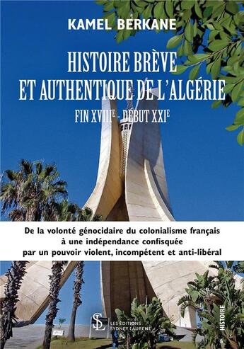 Couverture du livre « Histoire breve et authentique de l algerie - fin xviiie debut xxie » de Berkane Kamel aux éditions Sydney Laurent