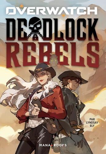 Couverture du livre « Overwatch : deadlock rebels » de Lindsay Ely aux éditions Mana Books