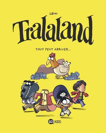 Couverture du livre « Tralaland Tome 3 : Tout peut arriver... » de Libon aux éditions Bd Kids